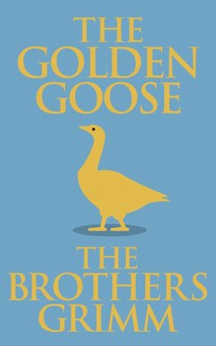 The Golden Goose (eBook, ePUB) - Brothers Grimm, The