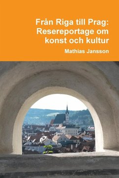 Från Riga till Prag. Resereportage om konst och kultur - Jansson, Mathias