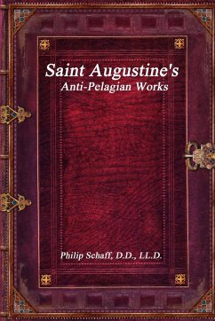 Saint Augustine's Anti-Pelagian Works - Schaff, Philip