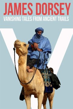 Vanishing Tales from Ancient Trails - Dorsey, James