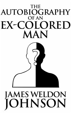 The Autobiography of an Ex-Colored Man (eBook, ePUB) - Weldon Johnson, James