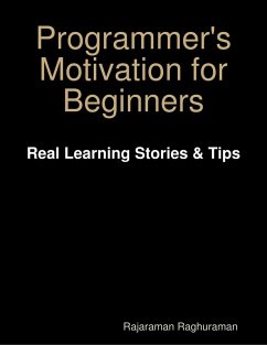 Programmer's Motivation for Beginners: Real Learning Stories & Tips (eBook, ePUB) - Raghuraman, Rajaraman
