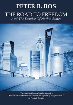 The Road to Freedom and the Demise of Nation States - Bos, Peter B.