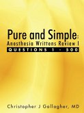 Pure and Simple: Anesthesia Writtens Review I Questions 1 - 500