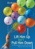 Lift Him Up don't Pull Him Down