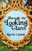Through the Looking Glass (eBook, ePUB) Through the Looking Glass (eBook, ePUB)
