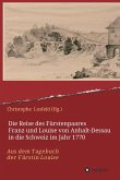 Die Reise des Fürstenpaares Franz und Louise von Anhalt-Dessau in die Schweiz im Jahr 1770 (eBook, ePUB)