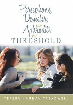 Persephone, Demeter, and Aphrodite on the Threshold - Treadwell, Teresa Hannah