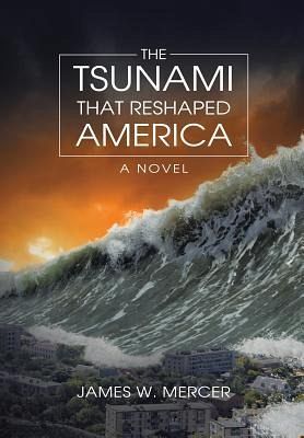 The Tsunami That Reshaped America The Tsunami That Reshaped America