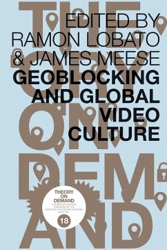 Geoblocking and Global Video Culture - Lobato, Ramon; Meese, James