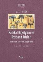 Radikal Hayalgücü ve Iktidarin Krizleri - Haiven, Max