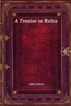 A Treatise on Relics - Calvin, John
