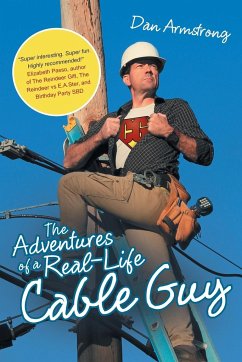 The Adventures of a Real-Life Cable Guy - Armstrong, Dan