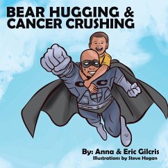 Bear Hugging and Cancer Crushing - Gilcris, Eric; Gilcris, Anna