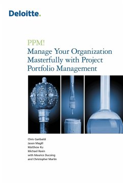 PPM! Manage Your Organization Masterfully with Project Portfolio Management - Garibaldi, Chris; Magill, Jason; Martin, Chris