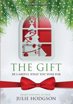 The Gift. Be careful what you wish for. (Large Print Edition) - Hodgson, Julie