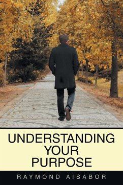 Understanding Your Purpose - Aisabor, Raymond