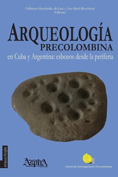 Arqueología precolombina en Cuba y Argentina - Rocchietti, Ana María; Hernández de Lara, Odlanyer