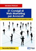 21 Consigli di Web Marketing per Avvocati. Come diventare avvocati di successo grazie al web (II Edizione)