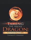 Taming the Anger Dragon: From Pissed Off to Peaceful (eBook, ePUB)