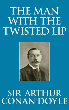 The Man with the Twisted Lip (eBook, ePUB) - Arthur Conan Doyle