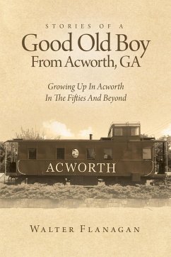 Stories Of A Good Old Boy From Acworth, GA - Flanagan, Walter