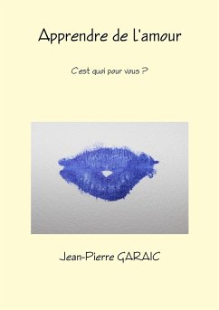 Apprendre de l'amour, c'est quoi pour vous ? - Garaic, Jean-Pierre