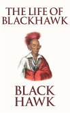 The Life of Black Hawk, or Ma-ka-tai-me-she-kia-kiak (eBook, ePUB)