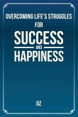 Overcoming Life's Struggles For Success and Happiness