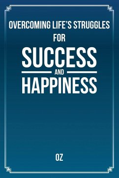 Overcoming Life's Struggles For Success and Happiness - Ozkaptan, Ph. D. Halim