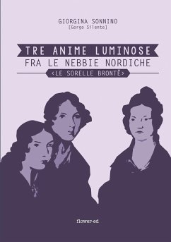 Tre Anime Luminose fra le nebbie nordiche. Le Sorelle Brontë - Sonnino, Giorgina