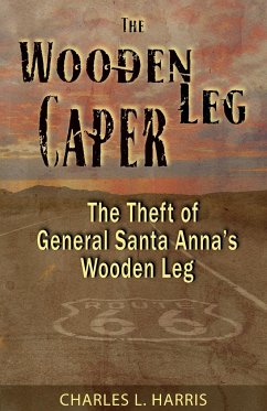 The Wooden Leg Caper - Harris, Charles L