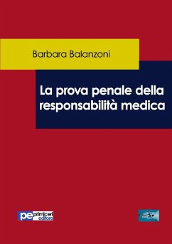 La prova penale della responsabilità medica - Balanzoni, Barbara