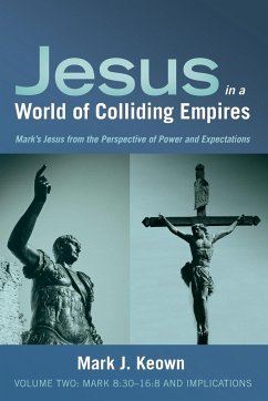 Jesus in a World of Colliding Empires, Volume Two - Keown, Mark J.