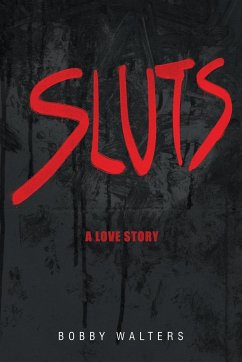 Sluts A Love Story - Walters, Bobby