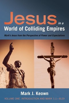 Jesus in a World of Colliding Empires, Volume One - Keown, Mark J.