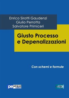 Giusto Processo e Depenalizzazioni - Perrotta, Giulio; Sirotti Gaudenzi, Enrico; Primiceri, Salvatore