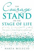 The Courage to Stand On the Stage of Life