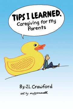 Tips I Learned, Caregiving For My Parents - Crawford, J. L.