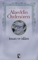 Insan ve Islam - Özdenören, Alaeddin