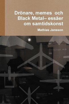 Drönare, memes och Black Metal- essäer om samtidskonst - Jansson, Mathias