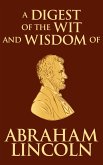 Digest of the Wit and Wisdom of Abraham Lincoln (eBook, ePUB)