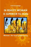 IN REALITY WOMAN IS SUPERIOR TO MAN