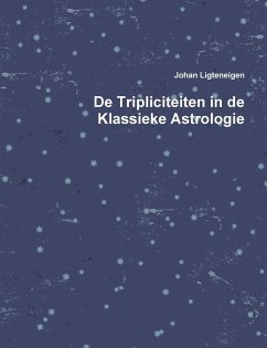 De Tripliciteiten in de Klassieke Astrologie - Ligteneigen, Johan