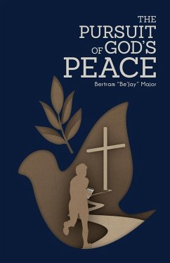 The Pursuit Of God's Peace - Major, Bertram Be'Jay