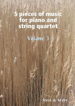 5 pieces of music for piano and string quartet Volume 3 - de Groot, Joost