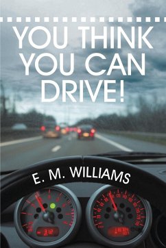 You Think You Can Drive! - Williams, E. M.