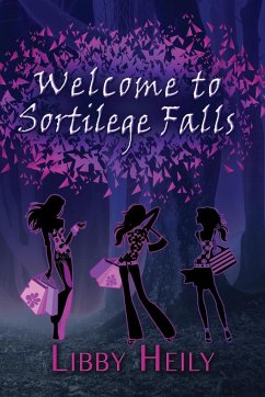 Welcome to Sortilege Falls - Heily, Libby