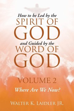 How to Be Led By the Spirit of God and Guided By the Word of God - Laidler Jr, Walter K.