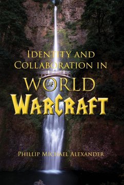 Identity and Collaboration in World of Warcraft - Alexander, Phillip Michael